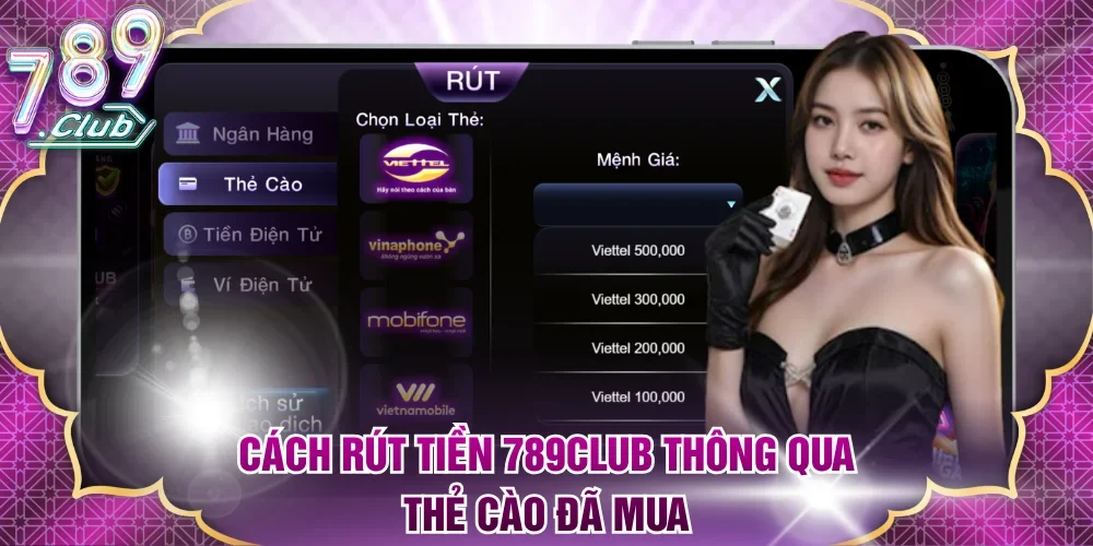 Cách rút tiền 789Club thông qua thẻ cào đã mua
